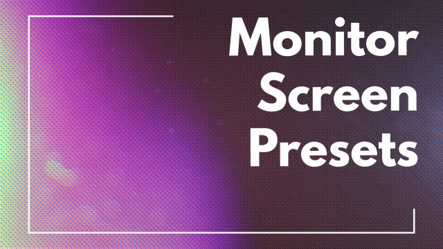 Monitor Screen Presets: Premiere Pro Presets