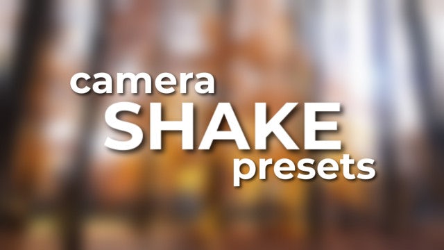 Camera Shake: After Effects Presets