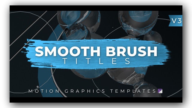 Smooth Brush Titles V3: Motion Graphics Templates